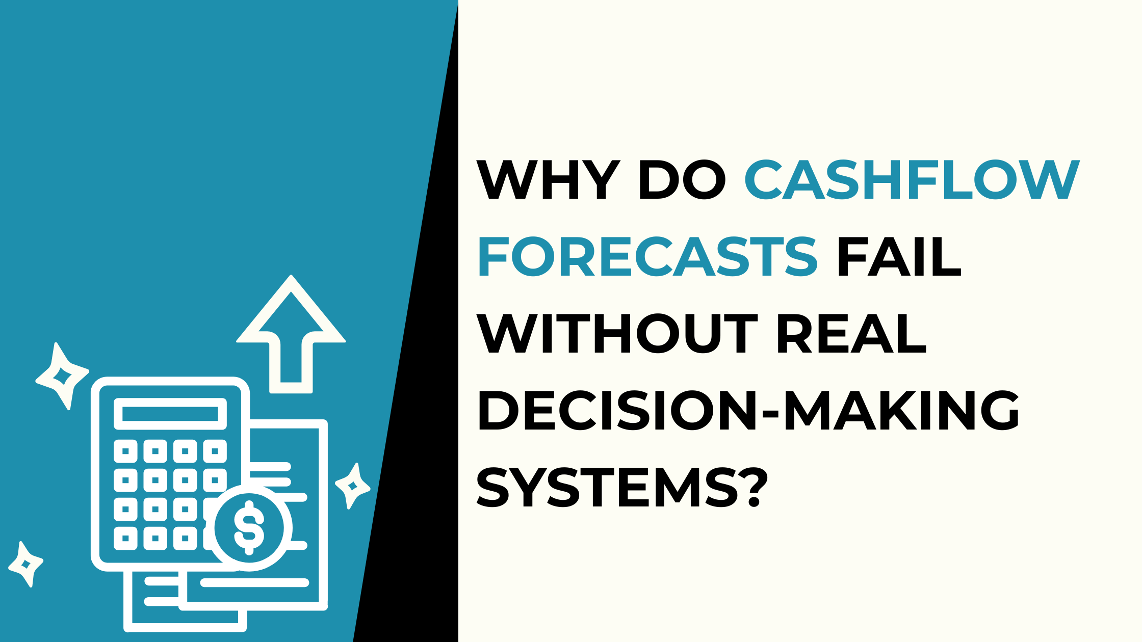 Why Do Cashflow Forecasts Fail Without Real Decision-Making Systems?